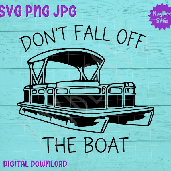 Don't Fall Off The Boat - Pontoon SVG PNG JPG Clipart Digital Cut File Download for Cricut Silhouette Sublimation Art - Commercial Use