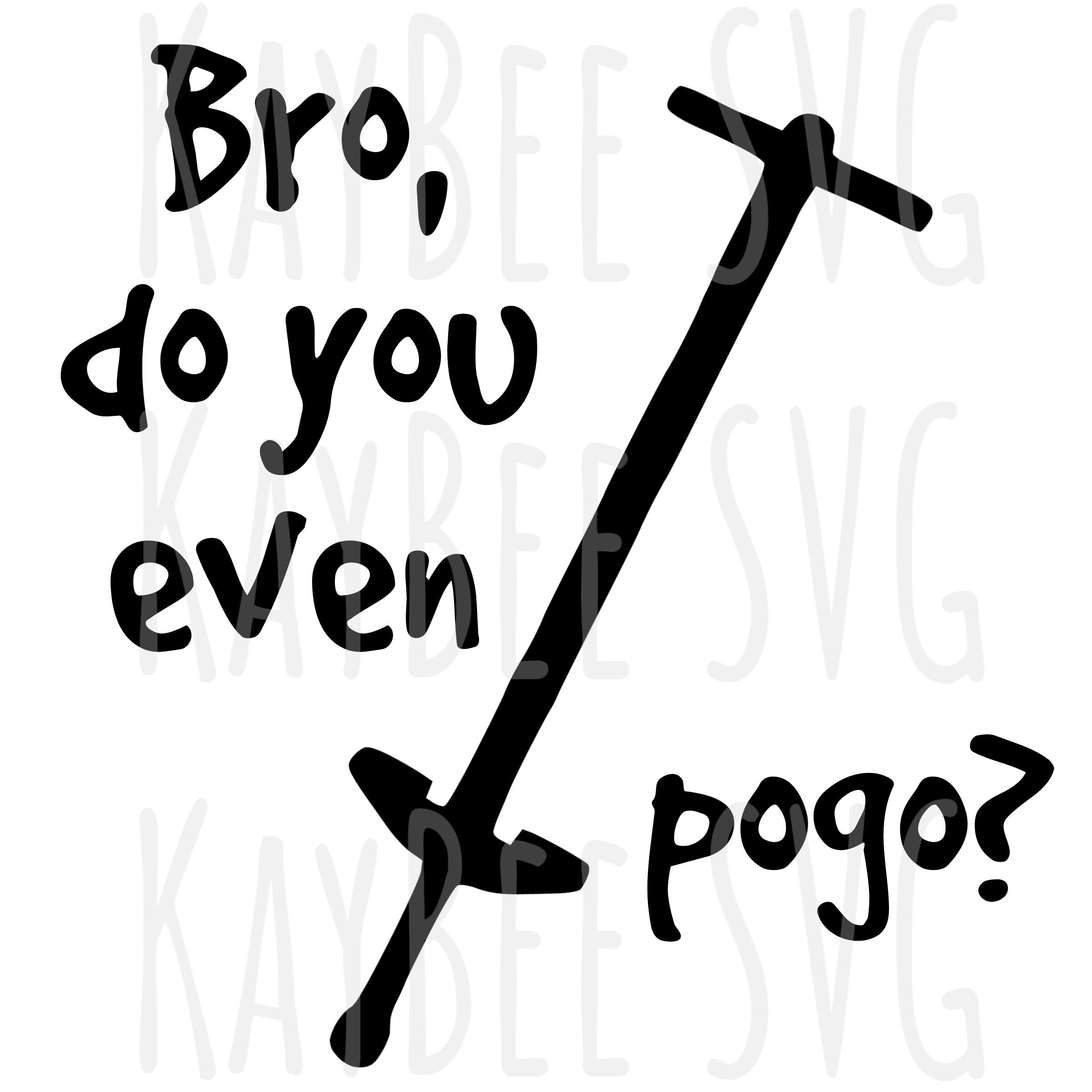 Bro, Do You Even Pogo Stick SVG PNG JPG Clipart Digital Cut File