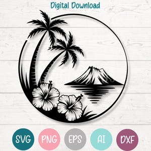May include: Black and white tropical scene in a circular frame. Features palm trees, a volcano, water reflection, and hibiscus flowers. The words "Digital Download" are at the top. Includes SVG, PNG, EPS, AI, and DXF file type icons.