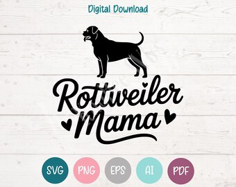 May include: A black Rottweiler silhouette stands above the words "Rottweiler Mama" in a script font, with two heart symbols. The phrase "Digital Download" is at the top. Below are file type icons: SVG, PNG, EPS, AI, and PDF.