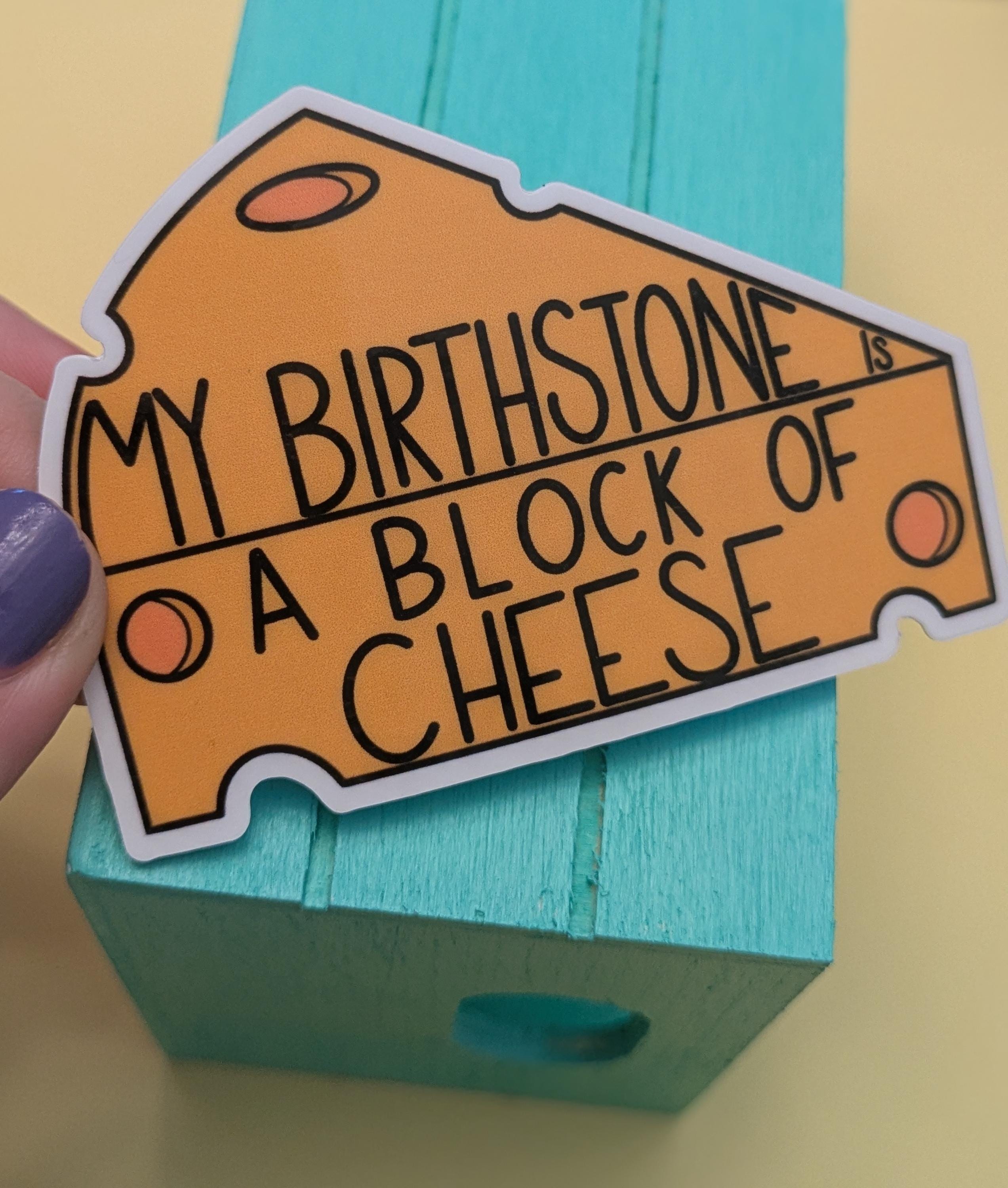 Funny Cheese Lover Vinyl Sticker: My Birthstone is Cheese - Etsy