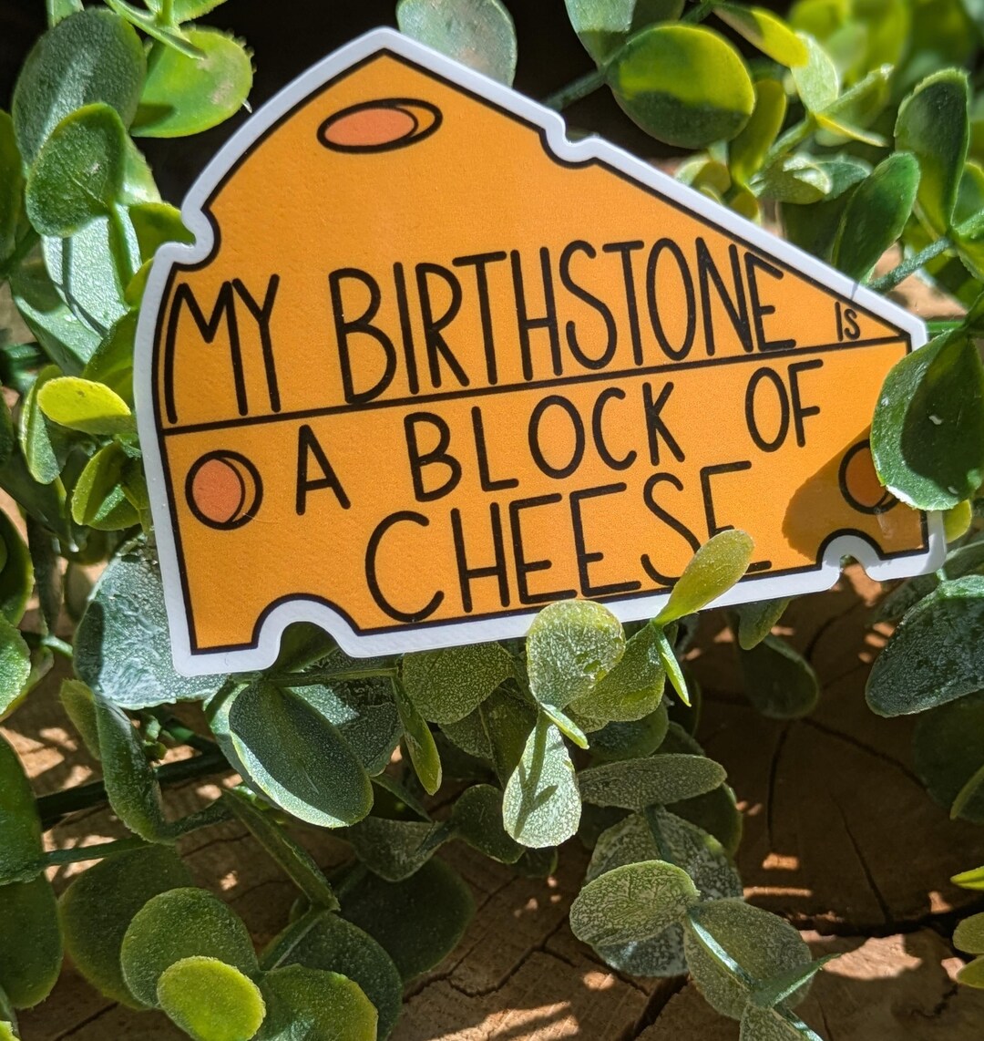 Funny Cheese Lover Vinyl Sticker: My Birthstone is Cheese - Etsy