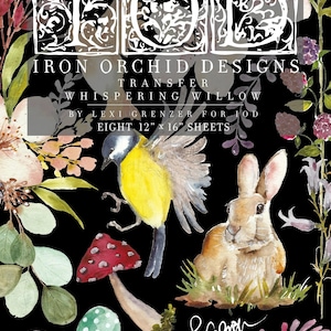 May include: A black background features a watercolor design with a bird, rabbit, mushrooms, and flowers. The text reads "IRON ORCHID DESIGNS TRANSFER WHISPERING WILLOW" and "EIGHT 12" x 16" SHEETS".