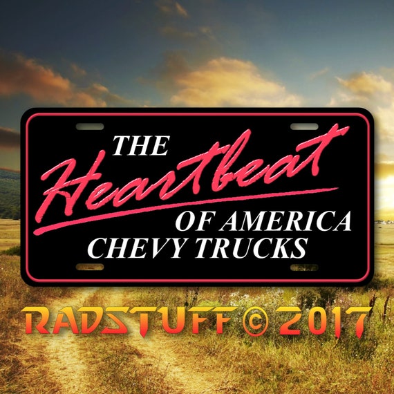 The Heartbeat Of America Chevy Chevrolet Truck 6/"x12/" Aluminum License Plate Tag