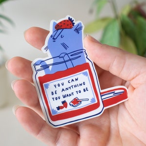 You Can Be Anything | Transparent Sticker, Strawberry Jam, Cat Stickers, Kawaii Sticker, Water Bottle Sticker, Laptop Sticker, Inspirational