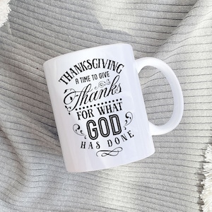 THANKSGIVING MUG, Give Thanks For What God has Done, Autumn Decor, Thanksgiving Mug, Fall Mug, Autumn Home Decor, Coffee Mug, holiday decor