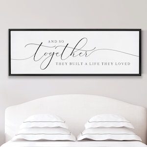 So Together They Built A Life They Loved Sign | His And Hers Canvas Wall Art Framed | Master Bedroom Above the Bed Prints | Gifts for Wife