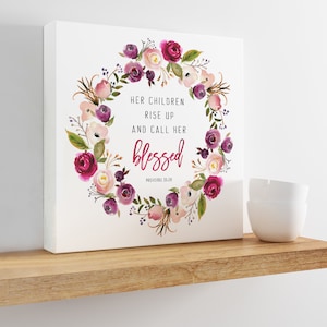 Ihre Kinder erheben sich und nennen ihre gesegnete Leinwand | Blumen Aquarell Kunst | Christian Home Decor Muttertagsgeschenk Sprüche 31:28