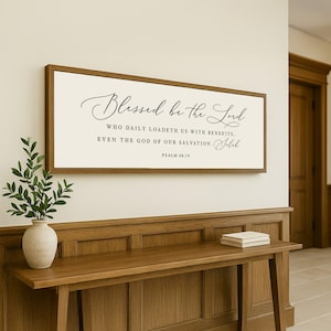 Blessed be the Lord, who daily loadeth us with benefits | Psalm 68:19 | CHRISTIAN WALL ART | Farmhouse | Scripture Sign | framed wood sign