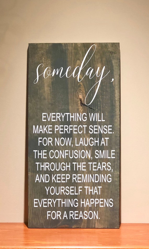 Someday Everything Will Make Perfect Sense Quote Sign home Etsy