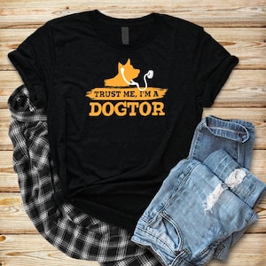 Trust Me I&#39;m A Dogtor / Doctor Shirt / Doctor Gift / Veterinarian Shirt / Vet Tech Tshirt / Veterinary Top / Medical School Gifts
