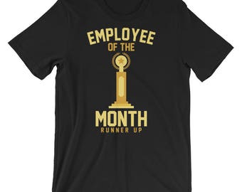 Office Tee Shirt - Worker Shirt - Gift For Coworker - Inspiring Office Saying Shirt - Employee Shirt - Employee Of The Month Runner Up Tee