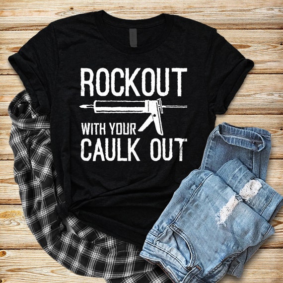 rock out with your caulk out t shirt