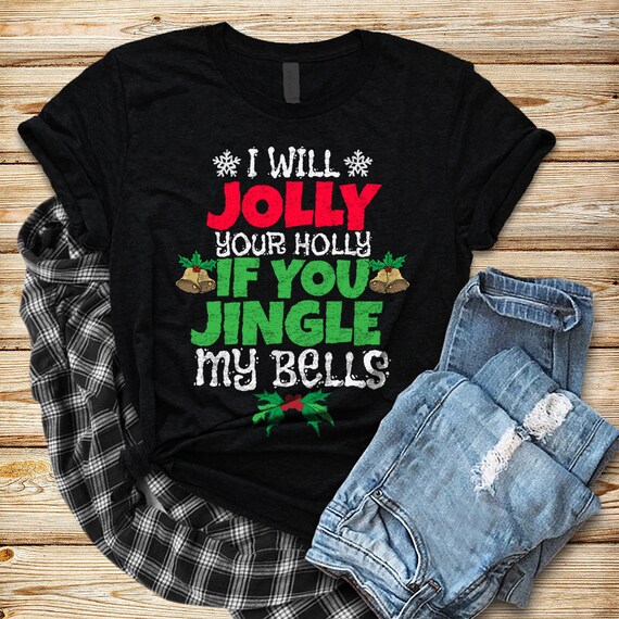 I Will Jolly Your Holly If You Jingle My Bells Shirt Tank - Etsy