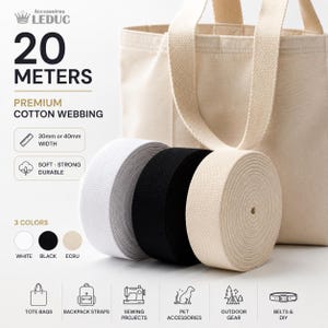 May include: Cotton webbing rolls in white, gray, black, and ecru, with a tote bag in the background. The text reads "20 METERS, PREMIUM COTTON WEBBING, 30mm or 40mm WIDTH, SOFT STRONG DURABLE". Ideal for tote bags, backpack straps, sewing projects, pet accessories, outdoor gear, and belts.