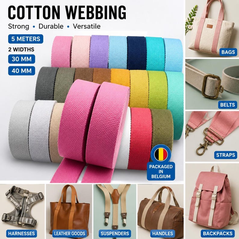 May include: Cotton webbing in various colors, with the text "COTTON WEBBING Strong Durable Versatile". The webbing is available in 2 widths, 30 mm and 40 mm, and is packaged in Belgium. The image also shows examples of bags, belts, straps, harnesses, leather goods, suspenders, handles, and backpacks.