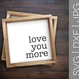 Set of 2 | Love You More Love You Most svg | I Love You svg | Love svg | Couple svg | Farmhouse svg | SVG | DXF | JPG | cut file