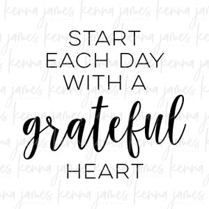 Start Each Day With A Grateful Heart Svg Begin Each Day With - Etsy