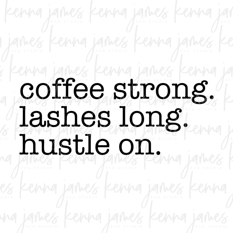 Download Coffee Strong Lashes Long Hustle On svg Coffee svg Lashes | Etsy