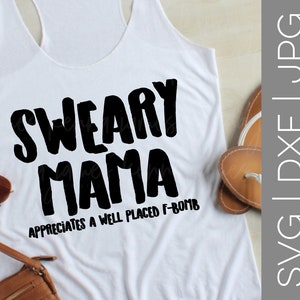 Sweary Mama Appreciates A Well Placed F-Bomb svg | Mama svg | Mom svg | Swear svg | Cuss svg | F-Bomb svg | SVG | DXF | JPG | cut file