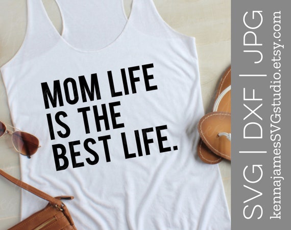 Download Mom Life Is The Best Life Svg Mom Life Svg Best Life Svg Etsy