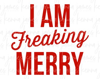 I Am Freaking Merry svg | Merry svg | Christmas svg | I Am Freaking Cold svg | Jolly af svg | Merry af svg | SVG | DXF | JPG | cut file