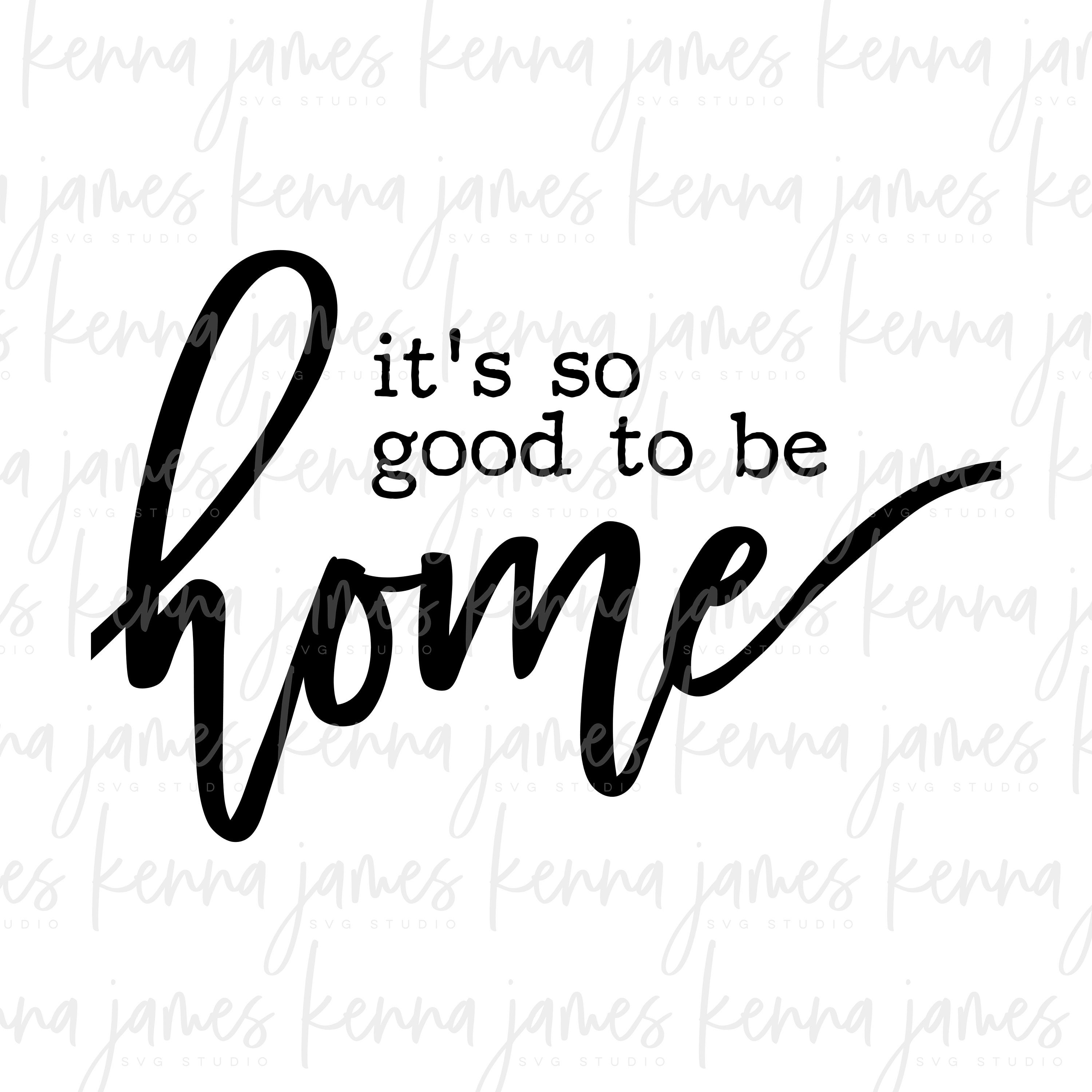 It's so Good to Be Home Svg Home Svg Family Svg Love Etsy Canada