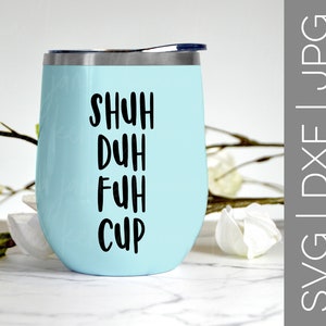 Shuh Duh Fuh Cup svg - France Mug svg - France Tumbler svg - France Svg verre de vin Svg drôle SVG - France DXF - France JPG - France fichier coupé