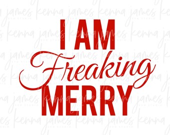 I Am Freaking Merry svg | Merry svg | Christmas svg | I Am Freaking Cold svg | Jolly af svg | Merry af svg | SVG | DXF | JPG | cut file