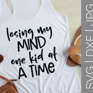 Losing My Mind One Kid at A Time Svg Losing My Mind Svg Mom Life Svg ...