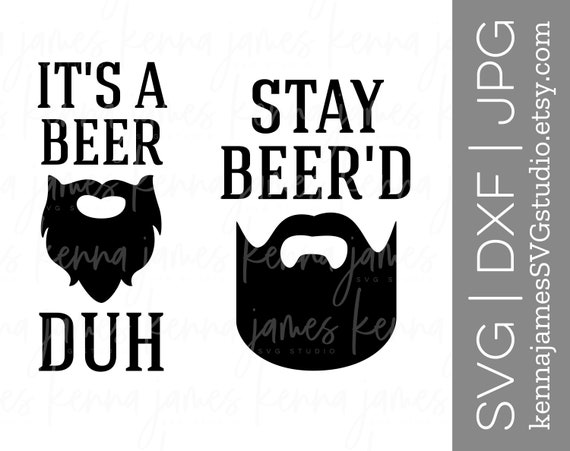 It S A Beer Duh Svg Stay Beer D Svg Beard Svg Etsy