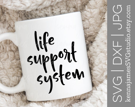 Download Life Support System Svg Coffee Svg Caffeine Svg Tea Svg Etsy