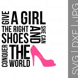 Geben Sie einem Mädchen die richtigen Schuhe und sie kann die Welt Svg erobern | Mädchen Power Svg | High Heel Svg | Stiletto Svg | SVG | DXF | JPG | Ausgeschnittene Datei