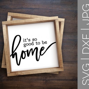 Het is zo goed om thuis te zijn svg | Home svg | Familie svg | Liefs svg | Boerderij svg | Boerderij stijl svg | SVG | DXF | JPG | bestand knippen