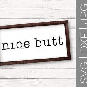 Nice Butt svg | Bathroom svg | Restroom svg | Washroom svg | Farmhouse svg | Decor | Wood Sign | SVG | DXF | JPG | cut file