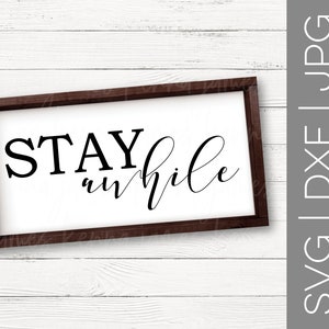 Stay Awhile svg | Welcome svg | Welcome To Our Home svg | Family svg | Gather svg | Home svg | Farmhouse svg | SVG | DXF | JPG | cut file