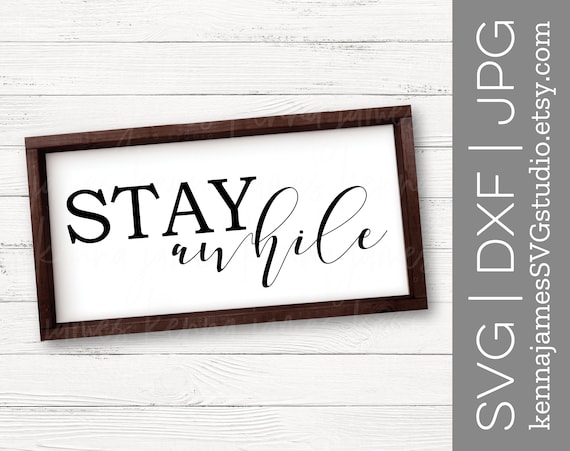 Download Free Stay Awhile Svg Welcome Svg Welcome To Our Home Svg Etsy SVG Cut Files
