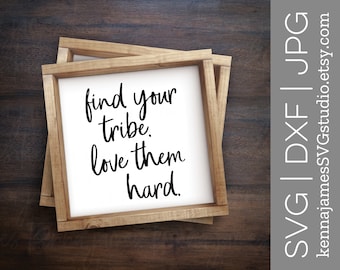 Find Your Tribe Love Them Hard svg | Tribe svg | Love svg | Family svg | Raising My Tribe svg | Farmhouse svg | SVG | DXF | JPG | cut file
