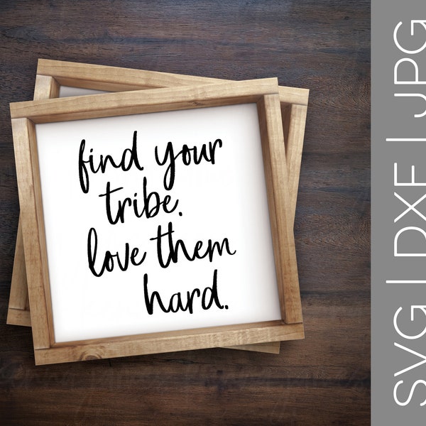 Find Your Tribe Love Them Hard svg | Tribe svg | Love svg | Family svg | Raising My Tribe svg | Farmhouse svg | SVG | DXF | JPG | cut file