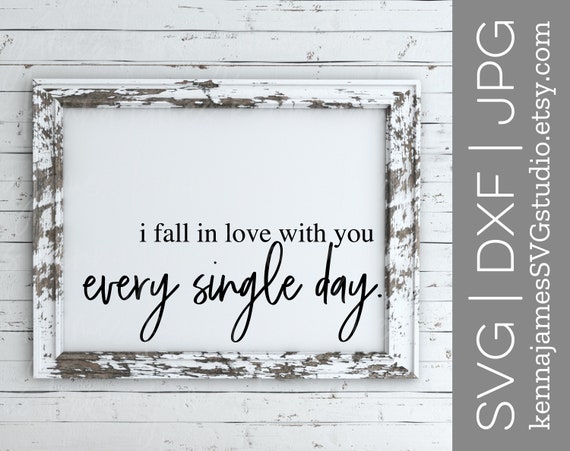 Download I Fall In Love With You Every Single Day Svg Fall In Love Etsy