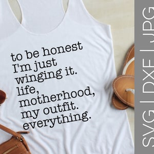 To Be Honest I&#39;m Just Winging It svg | Winging It svg | Life svg | Motherhood svg | Mom Life svg | SVG | DXF | JPG | cut file