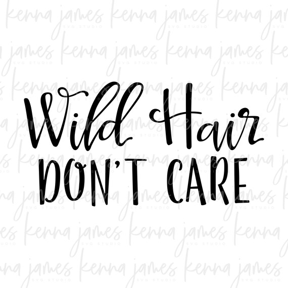 Wild Hair Don T Care Svg Hair Don T Care Svg Baby Etsy