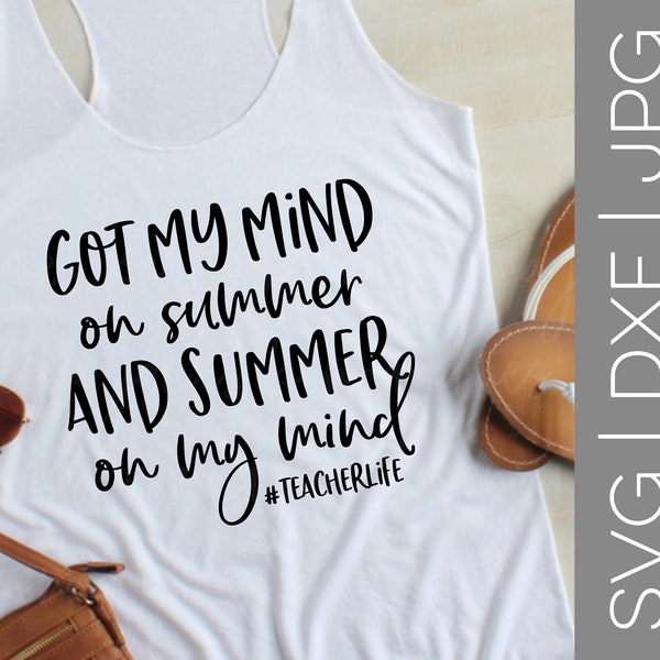 Got My Mind On Summer And Summer On My Mind svg | Teacher svg | End Of School Year svg | Summer Vacation svg | SVG | DXF | JPG | cut file