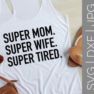 Super maman Super femme Super fatigué svg | Maman svg | Femme svg | Svg fatigué | Maman vie svg | Rester à la maison maman svg | SVG | DXF | JPG | couper fichier