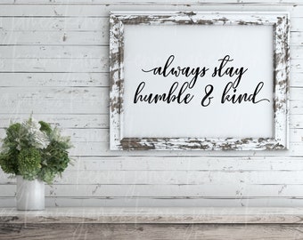 Always Stay Humble & Kind svg | Humble svg | Kind svg | Be Kind svg | Farmhouse svg | Home svg | SVG | DXF | JPG | cut file