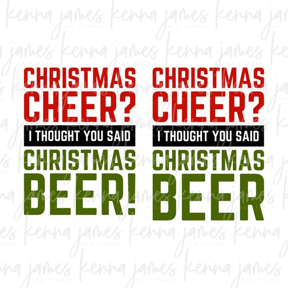 Download Christmas Cheer I Thought You Said Christmas Beer Svg Beer Etsy