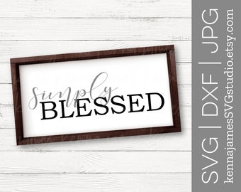 Simply Blessed svg | Blessed svg | Grateful svg | Thankful svg | Farmhouse svg | Farmhouse Style svg | SVG | DXF | JPG | cut file