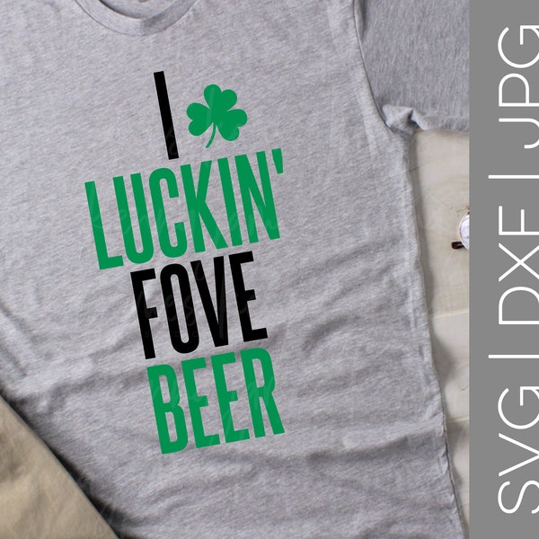 I Luckin' Fove Beer svg | St. Patrick's Day svg | Beer svg | Luck svg | Lucky svg | Irish svg | Shamrock svg | SVG | DXF | JPG | cut file