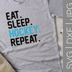 Eat Sleep Hockey Repeat svg | Hockey svg | Sports svg | Kids svg | Mom svg | Dad svg | Unisex svg | SVG | DXF | JPG | cut file