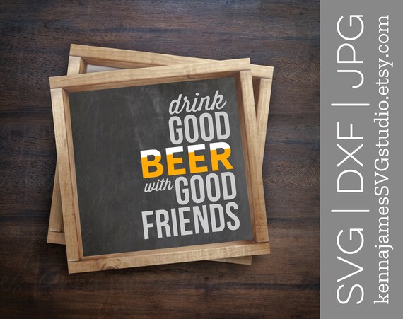 Download Drink Good Beer With Good Friends svg Beer svg Friends svg ...